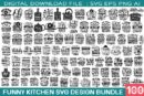 Funny Kitchen Quotes Svg Bundle / 100 De
