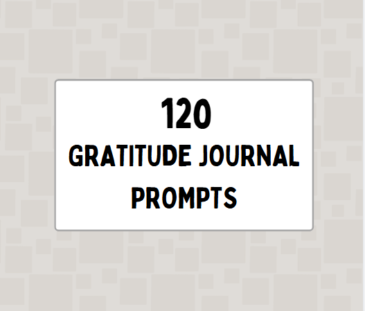 120 Gratitude Journal Prompts