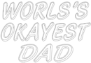 world is okayest dad,n