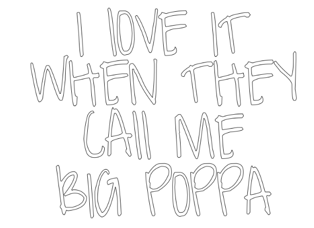 i love it when they call me big poppa