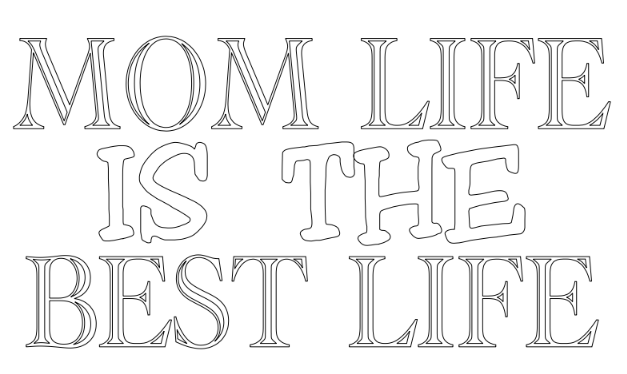 mom life is the best life,ll