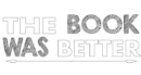 the book was better