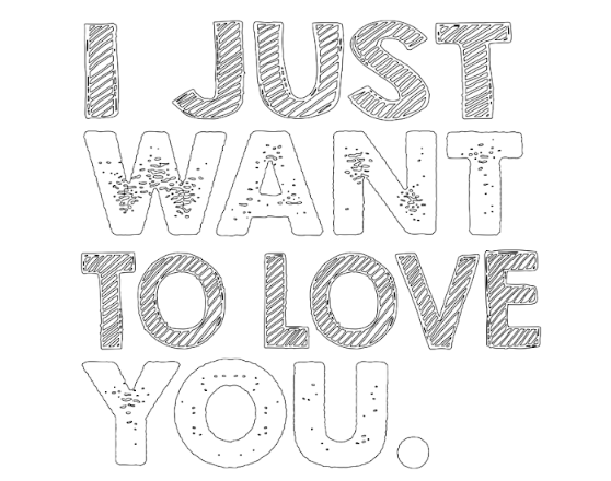 i just want to love you